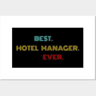 Best Hotel Manager Ever - Nice Birthday Gift Idea Posters and Art